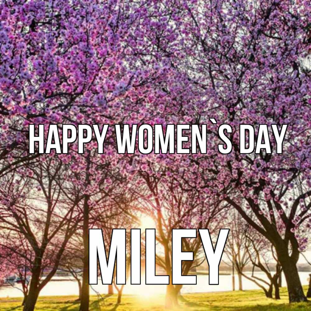 Greetings card с именем, Miley happy women`s day международный женский день Greetings with text for free download 